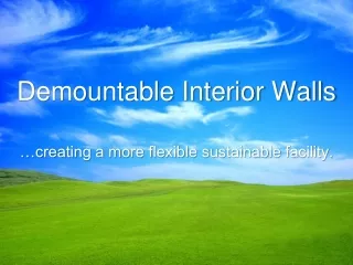 Demountable Interior Walls …creating a more flexible sustainable facility.