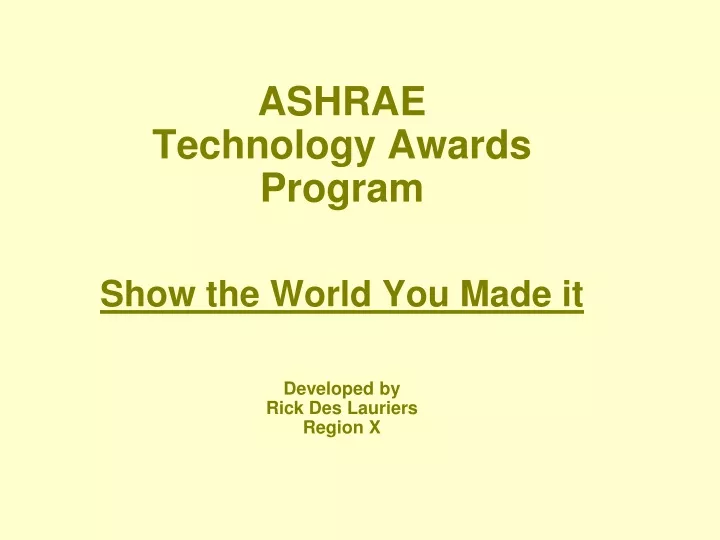ashrae technology awards program show the world you made it developed by rick des lauriers region x