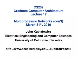 CS252 Graduate Computer Architecture Lecture 17 Multiprocessor Networks (con’t) March 31 th , 2010