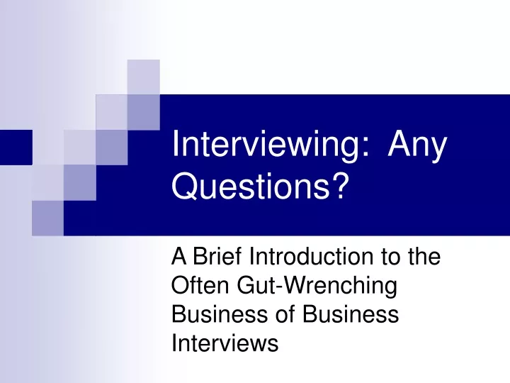 interviewing any questions