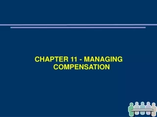 CHAPTER 11 - MANAGING COMPENSATION