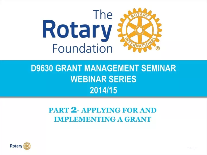 d9630 grant management seminar webinar series 2014 15