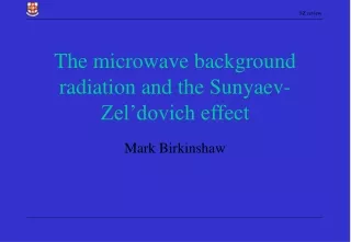 The microwave background radiation and the Sunyaev-Zel’dovich effect