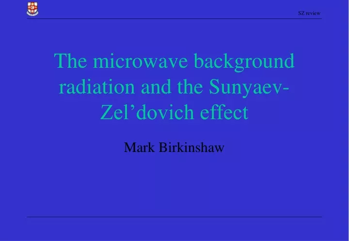the microwave background radiation and the sunyaev zel dovich effect