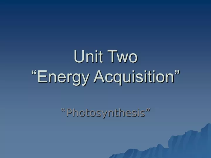 unit two energy acquisition