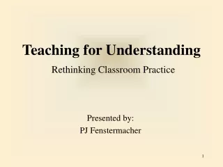 Teaching for Understanding Rethinking Classroom Practice