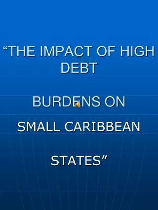 “THE IMPACT OF HIGH DEBT  BURDENS ON