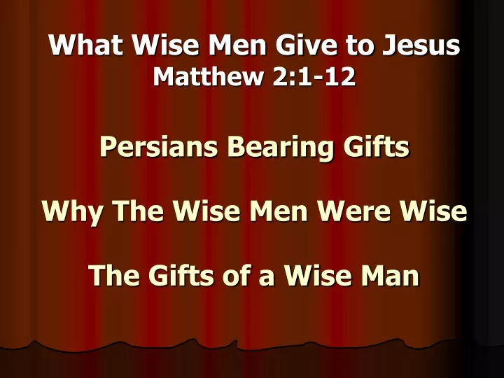 what wise men give to jesus matthew 2 1 12