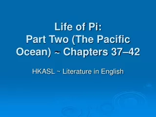 Life of Pi:  Part Two (The Pacific Ocean) ~ Chapters 37–42