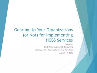 Gearing Up Your Organizations (or Not) for Implementing HCBS Services