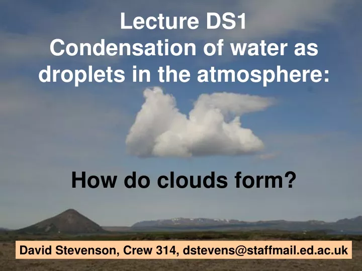lecture ds1 condensation of water as droplets in the atmosphere how do clouds form