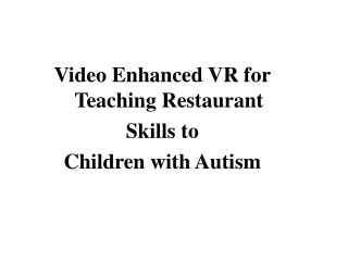 Video Enhanced VR for Teaching Restaurant  Skills to  Children with Autism