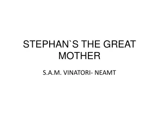 STEPHAN`S THE GREAT MOTHER