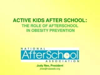 ACTIVE KIDS AFTER SCHOOL :  THE ROLE OF AFTERSCHOOL  IN OBESITY PREVENTION
