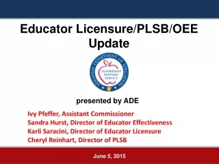 Educator Licensure/PLSB/OEE Update