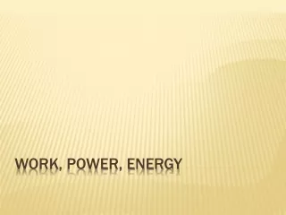 Work, Power, ENERGY