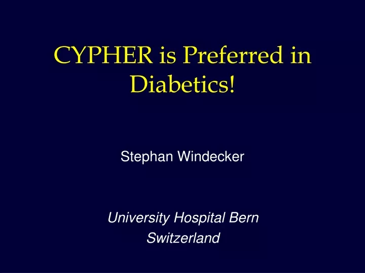 cypher is preferred in diabetics
