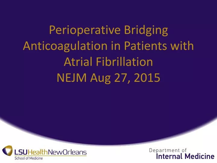 perioperative bridging anticoagulation in patients with atrial fibrillation nejm aug 27 2015