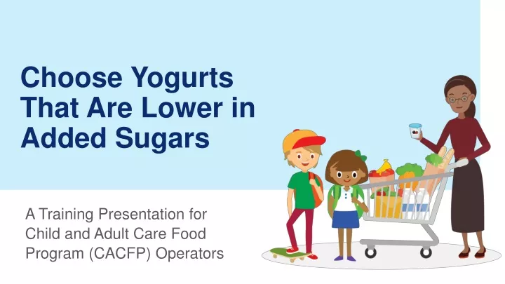 choose yogurts that are lower in added sugars