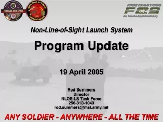 Non-Line-of-Sight Launch System Program Update 19 April 2005 Rod Summers Director