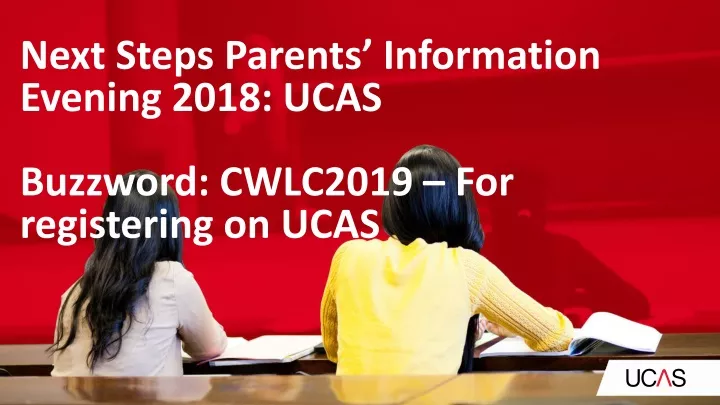 next steps parents information evening 2018 ucas