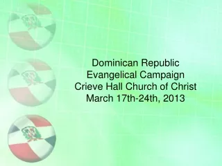 Dominican Republic  Evangelical Campaign Crieve Hall Church of Christ March 17th-24th, 2013