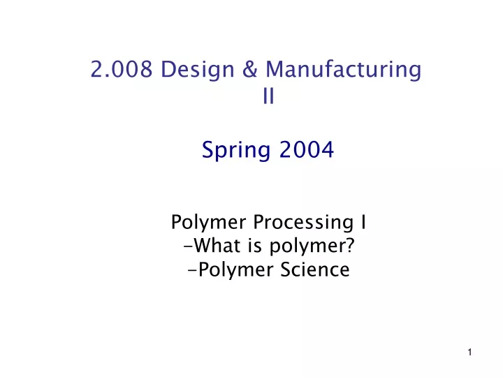 2 008 design manufacturing ii spring 2004 polymer