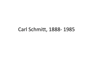 Carl Schmitt, 1888- 1985