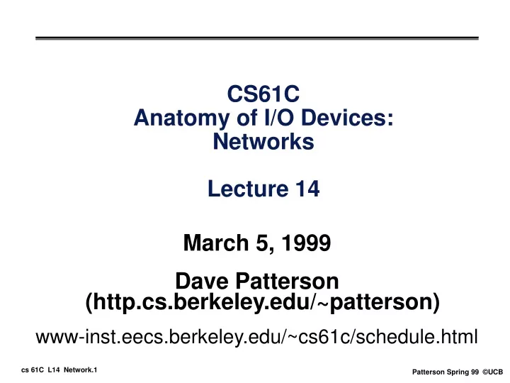 cs61c anatomy of i o devices networks lecture 14