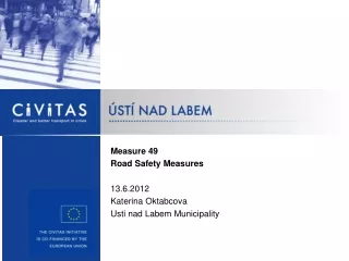 Measure  49 Road Safety Measures 13.6.2012 Katerina Oktabcova  Usti nad Labem Municipality