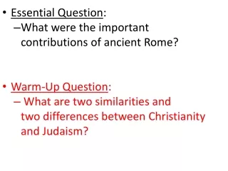 Essential Question : What were the important    contributions of ancient Rome?  Warm-Up Question :