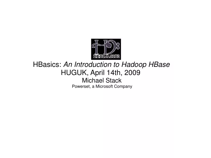 hbasics an introduction to hadoop hbase huguk
