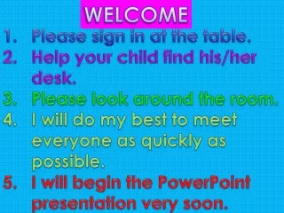 Please sign in at the table. Help your child find his/her desk.  Please look around the room.