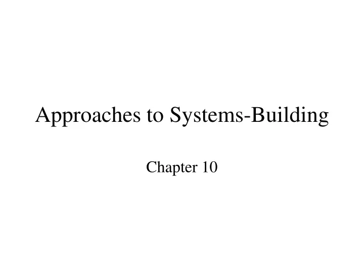 approaches to systems building