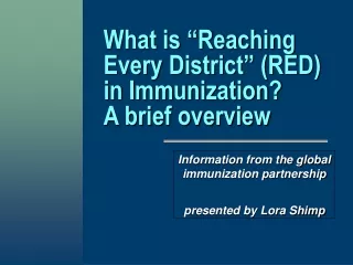 What is “Reaching Every District” (RED) in Immunization?       A brief overview