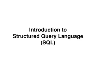 Introduction to  Structured Query Language (SQL)