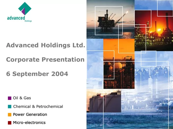 advanced holdings ltd corporate presentation 6 september 2004
