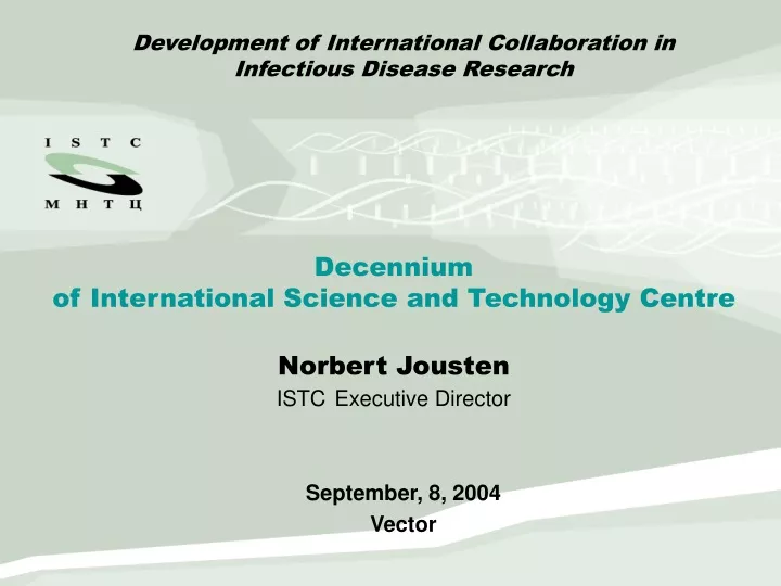 decennium of international science and technology centre norbert jousten istc executive director