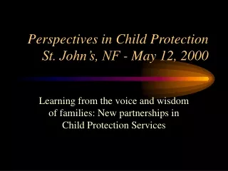 Perspectives in Child Protection St. John’s, NF - May 12, 2000