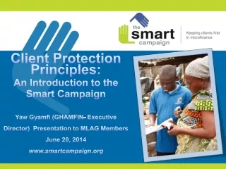 Introduction to the Smart Campaign The client protection principles