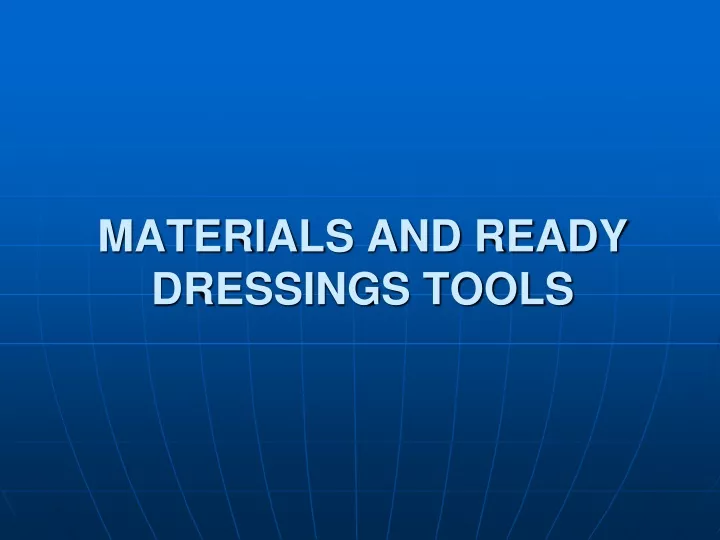 materials and ready dressings tools