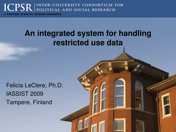 an integrated system for handling restricted use data