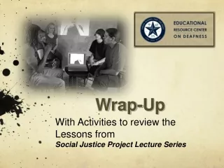 With Activities to review the Lessons from Social Justice Project Lecture Series