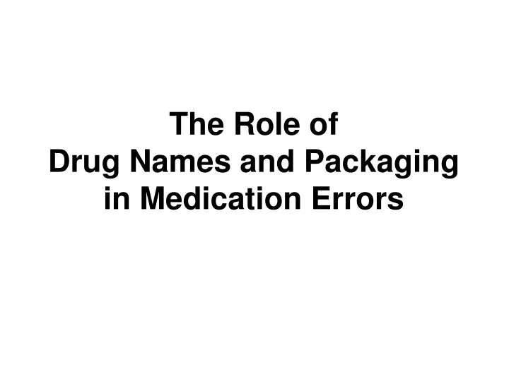 the role of drug names and packaging in medication errors