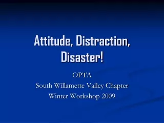 Attitude, Distraction, Disaster!