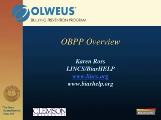 OBPP Overview Karen Ross LINCS/BiasHELP lincs biashelp