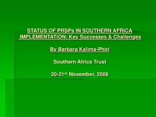 STATUS OF PRSPs IN SOUTHERN AFRICA  IMPLEMENTATION: Key Successes &amp; Challenges