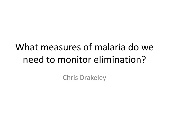 what measures of malaria do we need to monitor elimination