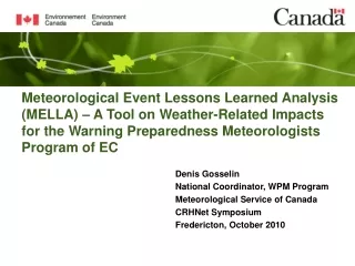 Denis Gosselin National Coordinator, WPM Program Meteorological Service of Canada CRHNet Symposium