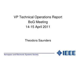 VP Technical Operations Report BoG Meeting 14-15 April 2011 Theodora Saunders